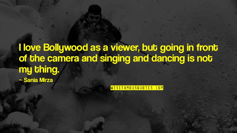 Niedziolka Maciej Quotes By Sania Mirza: I love Bollywood as a viewer, but going Niedziolka Maciej Quotes By Sania Mirza: I love Bollywood as a viewer, but going