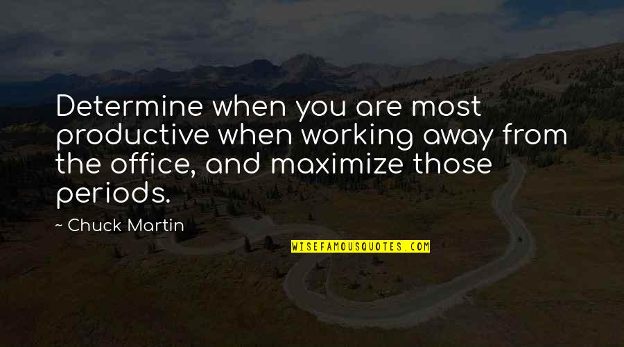 Nieema Alford Quotes By Chuck Martin: Determine when you are most productive when working Nieema Alford Quotes By Chuck Martin: Determine when you are most productive when working