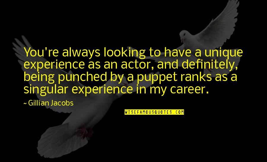 Niefashion27 Quotes By Gillian Jacobs: You're always looking to have a unique experience