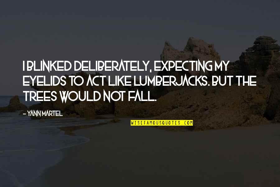 Niefashion27 Quotes By Yann Martel: I blinked deliberately, expecting my eyelids to act Niefashion27 Quotes By Yann Martel: I blinked deliberately, expecting my eyelids to act