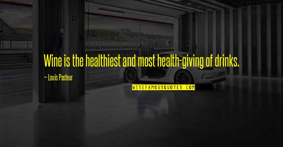 Niehenke Ave Quotes By Louis Pasteur: Wine is the healthiest and most health-giving of