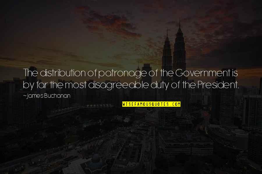 Niehorster Orbat Quotes By James Buchanan: The distribution of patronage of the Government is Niehorster Orbat Quotes By James Buchanan: The distribution of patronage of the Government is