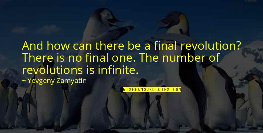 Niehues James Quotes By Yevgeny Zamyatin: And how can there be a final revolution?
