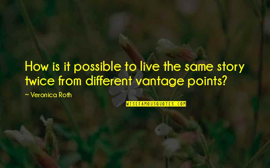 Niekada To Nedariau Quotes By Veronica Roth: How is it possible to live the same