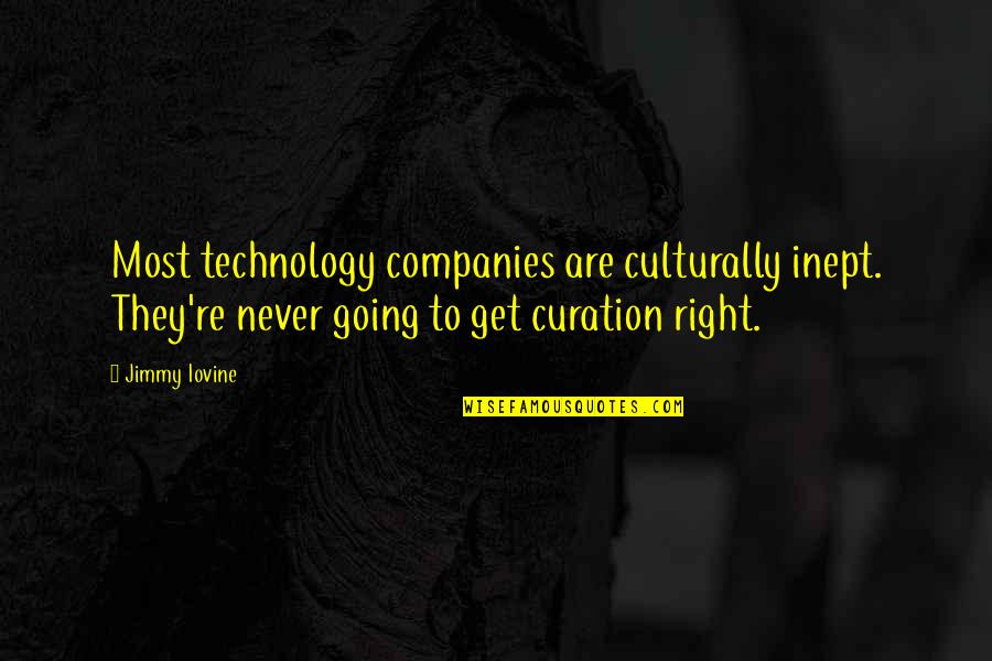 Niekro's Quotes By Jimmy Iovine: Most technology companies are culturally inept. They're never