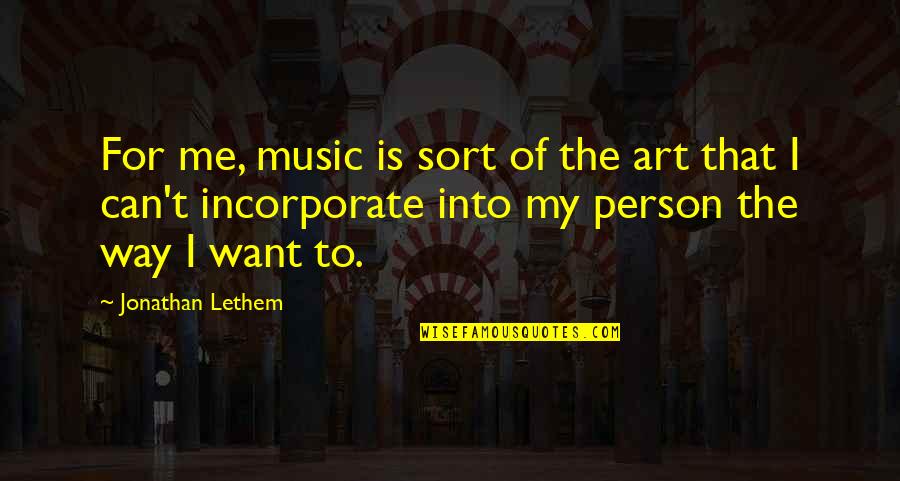 Niemen Wiem Quotes By Jonathan Lethem: For me, music is sort of the art