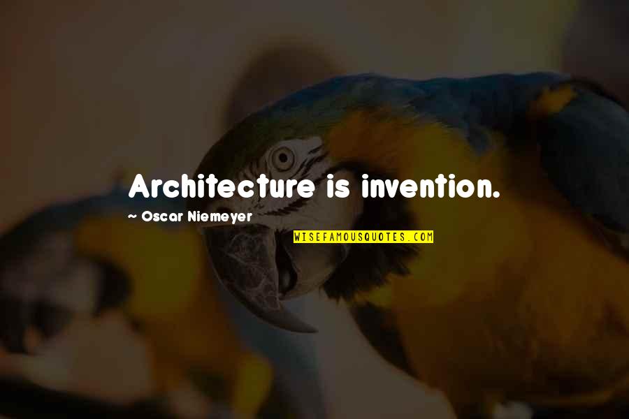 Niemeyer Quotes By Oscar Niemeyer: Architecture is invention.