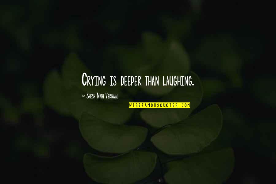 Niemeyers Inc Quotes By Shesh Nath Vernwal: Crying is deeper than laughing. Niemeyers Inc Quotes By Shesh Nath Vernwal: Crying is deeper than laughing.