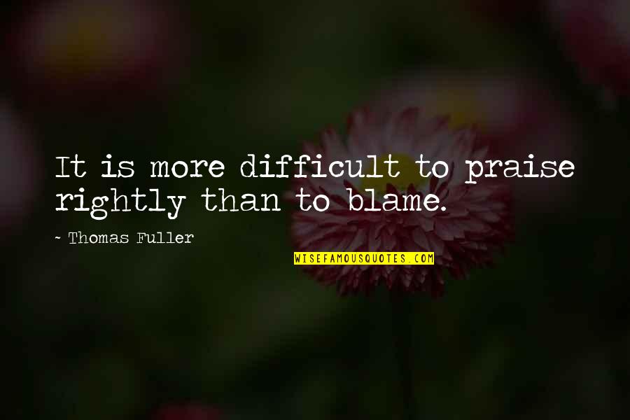 Niemeyers Inc Quotes By Thomas Fuller: It is more difficult to praise rightly than Niemeyers Inc Quotes By Thomas Fuller: It is more difficult to praise rightly than