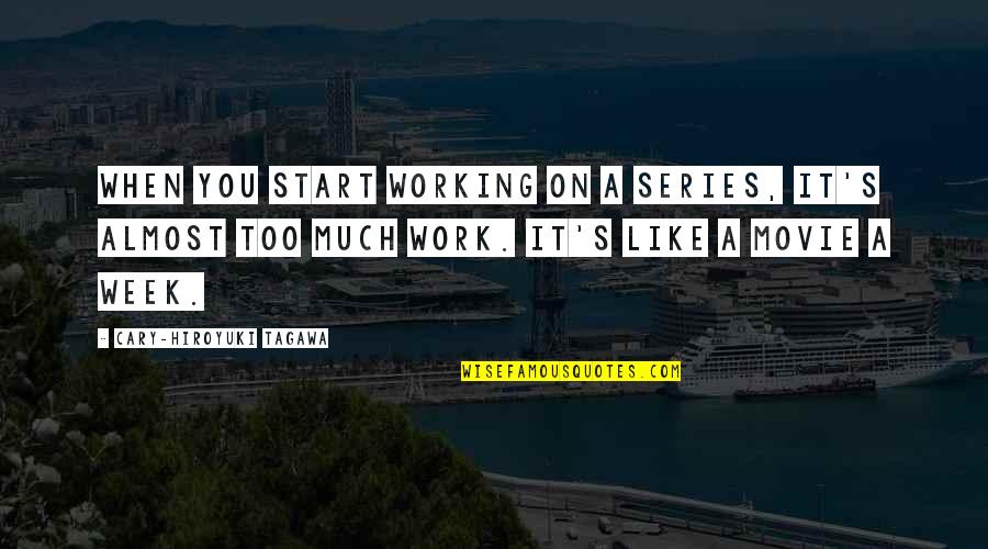 Niemiec Builders Quotes By Cary-Hiroyuki Tagawa: When you start working on a series, it's