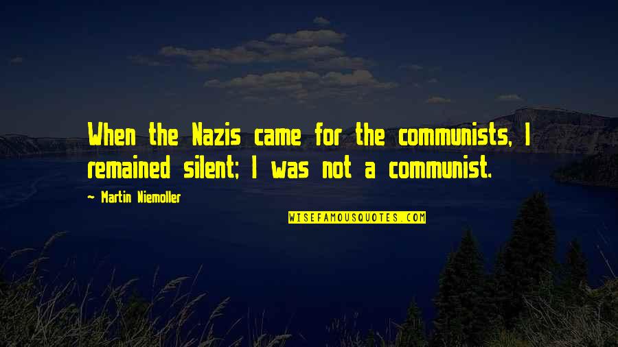 Niemoller Quotes By Martin Niemoller: When the Nazis came for the communists, I