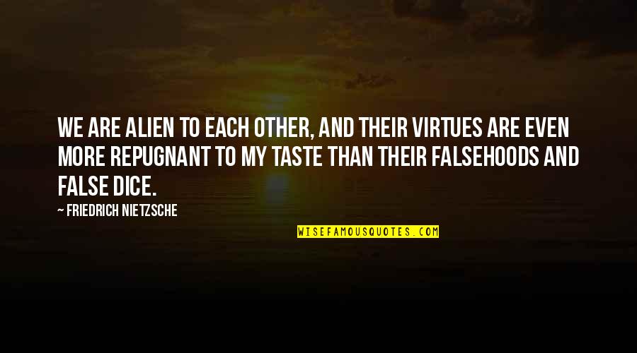 Nienke Van Quotes By Friedrich Nietzsche: We are alien to each other, and their