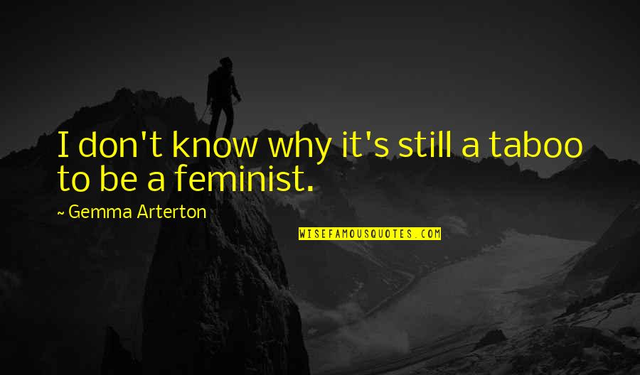Nieprawdasz Quotes By Gemma Arterton: I don't know why it's still a taboo
