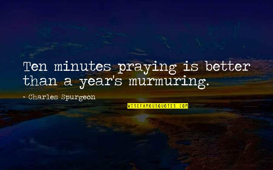 Nierman Artist Quotes By Charles Spurgeon: Ten minutes praying is better than a year's