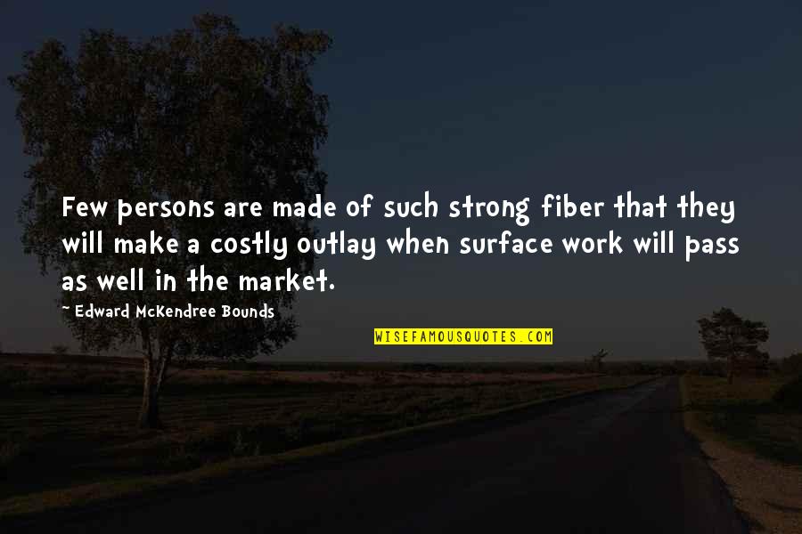 Niet Opgeven Quotes By Edward McKendree Bounds: Few persons are made of such strong fiber