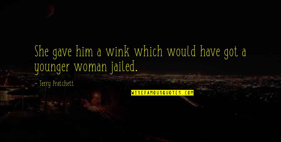 Niet Roken Quotes By Terry Pratchett: She gave him a wink which would have Niet Roken Quotes By Terry Pratchett: She gave him a wink which would have