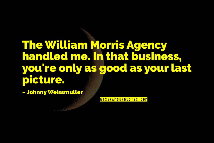 Niet Te Vertrouwen Quotes By Johnny Weissmuller: The William Morris Agency handled me. In that