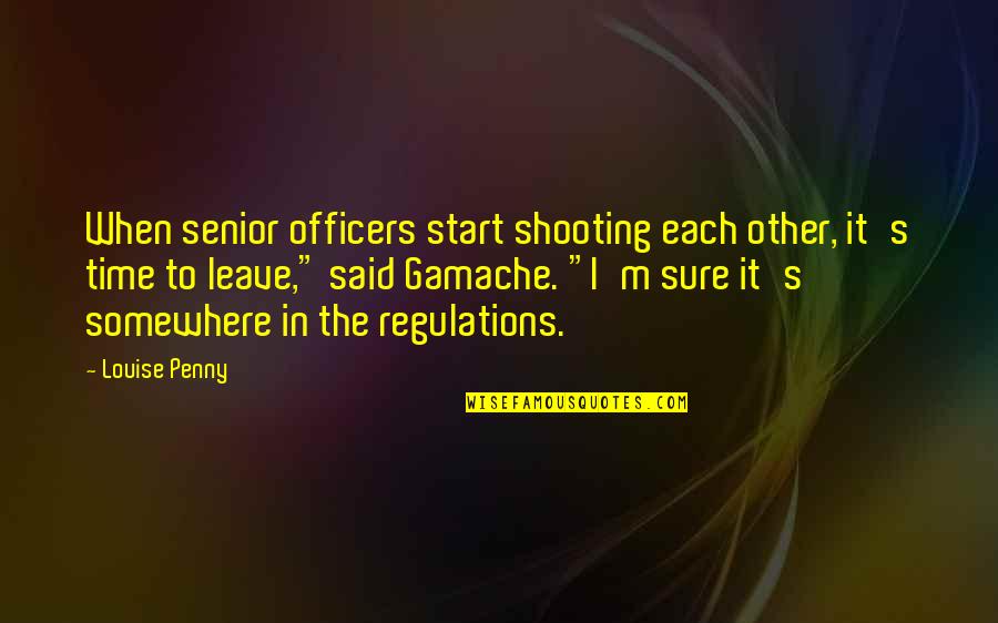 Nieta Y Quotes By Louise Penny: When senior officers start shooting each other, it's Nieta Y Quotes By Louise Penny: When senior officers start shooting each other, it's