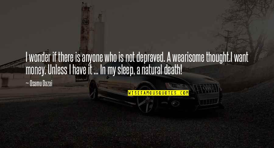 Nietes Boxer Quotes By Osamu Dazai: I wonder if there is anyone who is