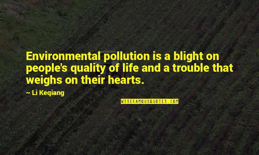 Niether Quotes By Li Keqiang: Environmental pollution is a blight on people's quality