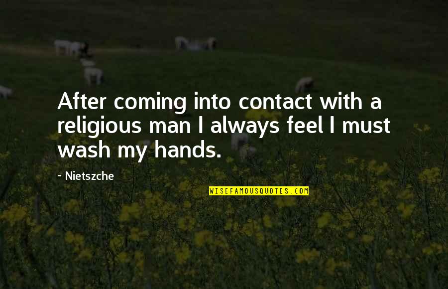 Nietszche Quotes By Nietszche: After coming into contact with a religious man
