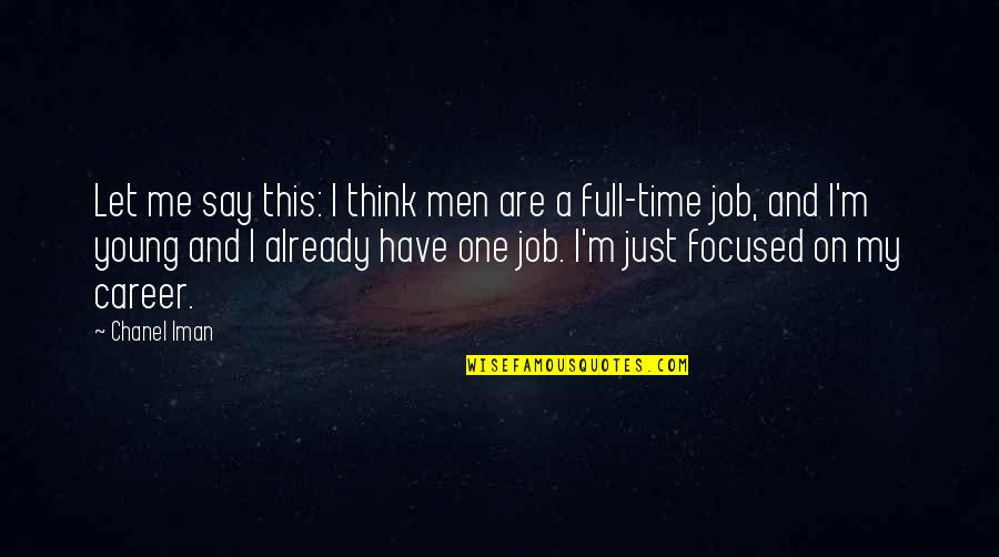 Nietzsche Elitist Quotes By Chanel Iman: Let me say this: I think men are