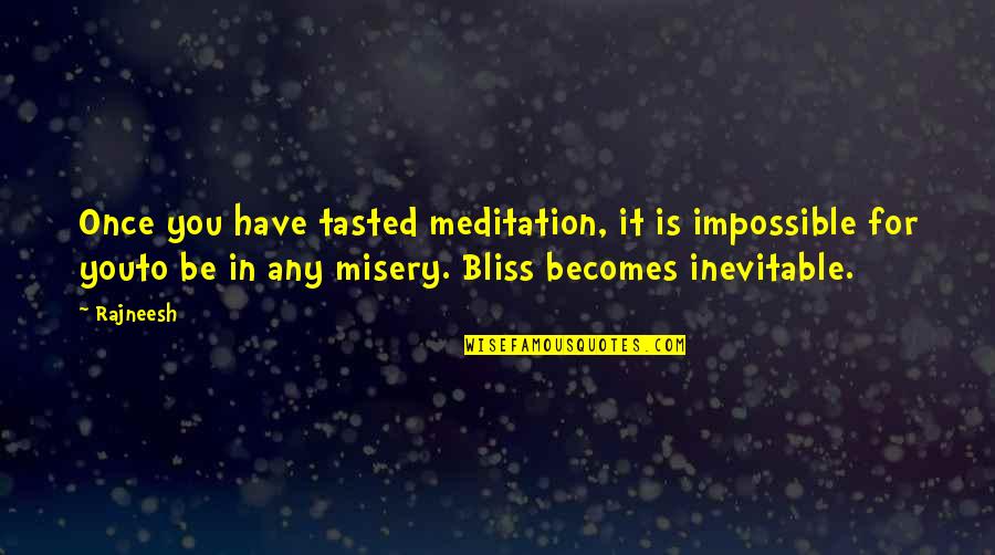 Nietzsche Eternal Recurrence Quotes By Rajneesh: Once you have tasted meditation, it is impossible