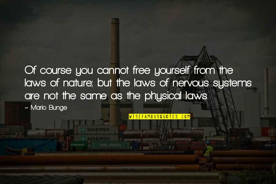Nietzsche Fanaticism Quotes By Mario Bunge: Of course you cannot free yourself from the