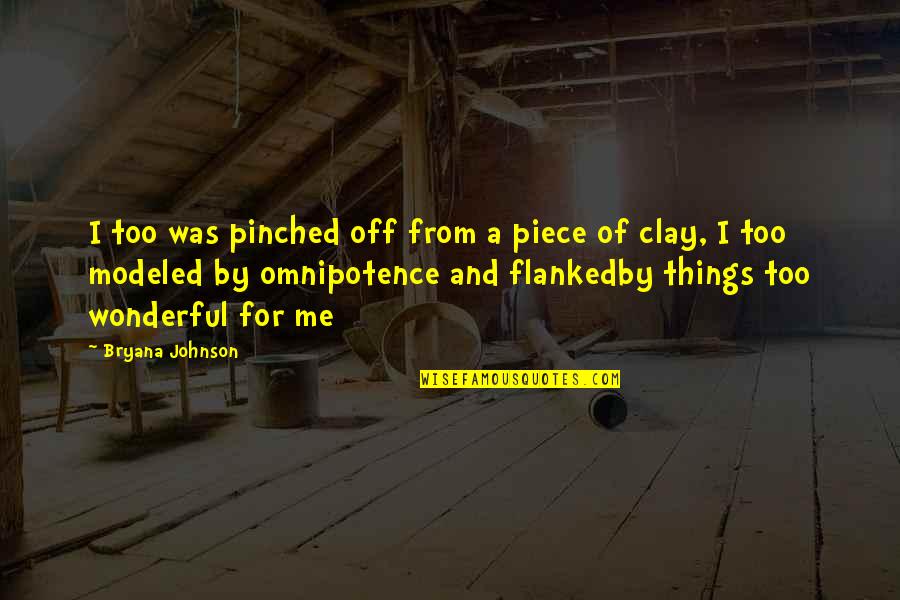 Nietzsche Genius Quote Quotes By Bryana Johnson: I too was pinched off from a piece Nietzsche Genius Quote Quotes By Bryana Johnson: I too was pinched off from a piece