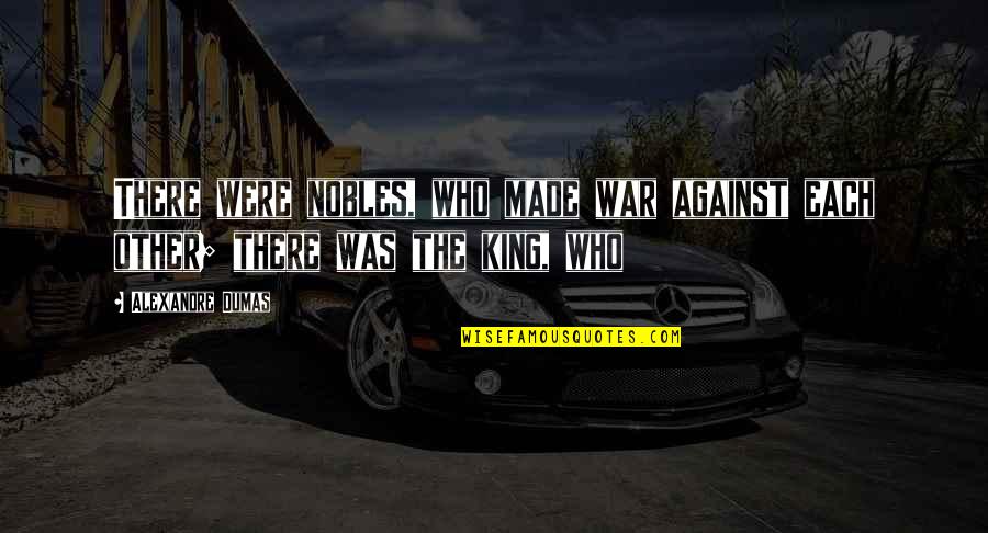 Nietzsche Mask Quotes By Alexandre Dumas: There were nobles, who made war against each