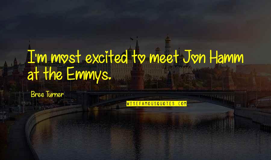 Nietzsche Quote Quotes By Bree Turner: I'm most excited to meet Jon Hamm at