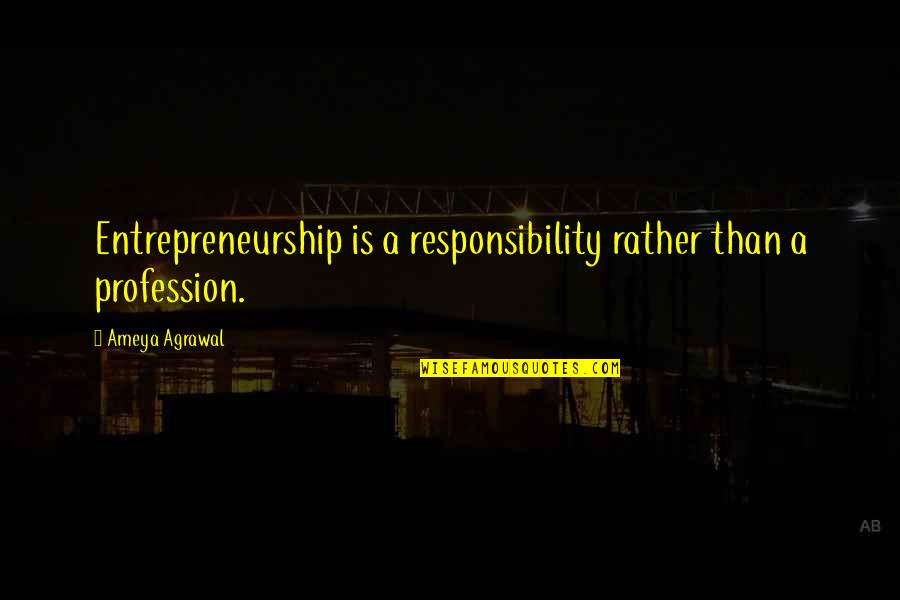 Nietzsche Zarathustra Quotes By Ameya Agrawal: Entrepreneurship is a responsibility rather than a profession.