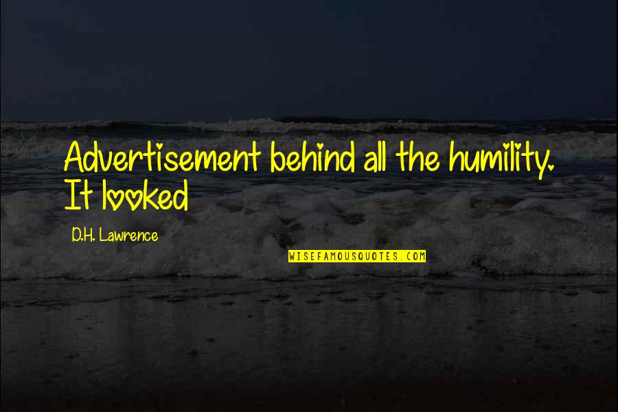 Nieuwenhoven Quotes By D.H. Lawrence: Advertisement behind all the humility. It looked Nieuwenhoven Quotes By D.H. Lawrence: Advertisement behind all the humility. It looked