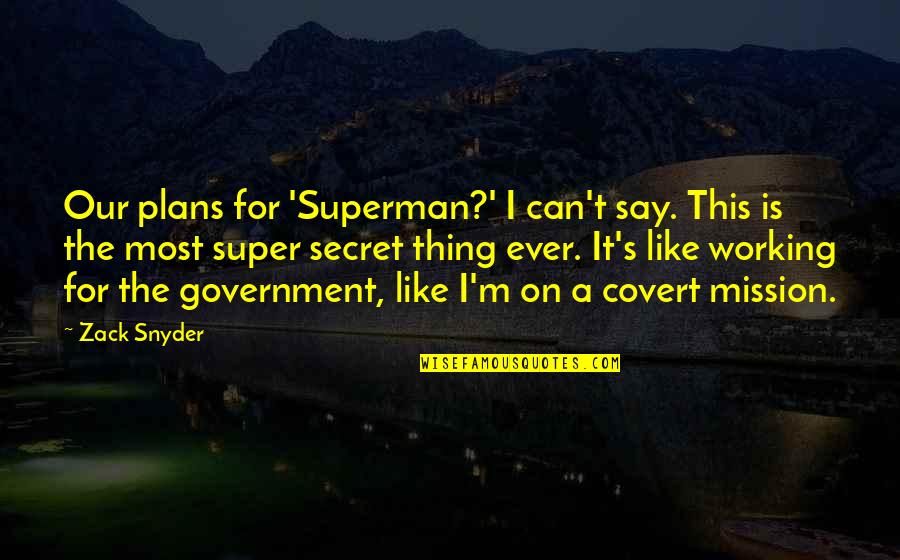 Nieuwjaar Wensen Quotes By Zack Snyder: Our plans for 'Superman?' I can't say. This