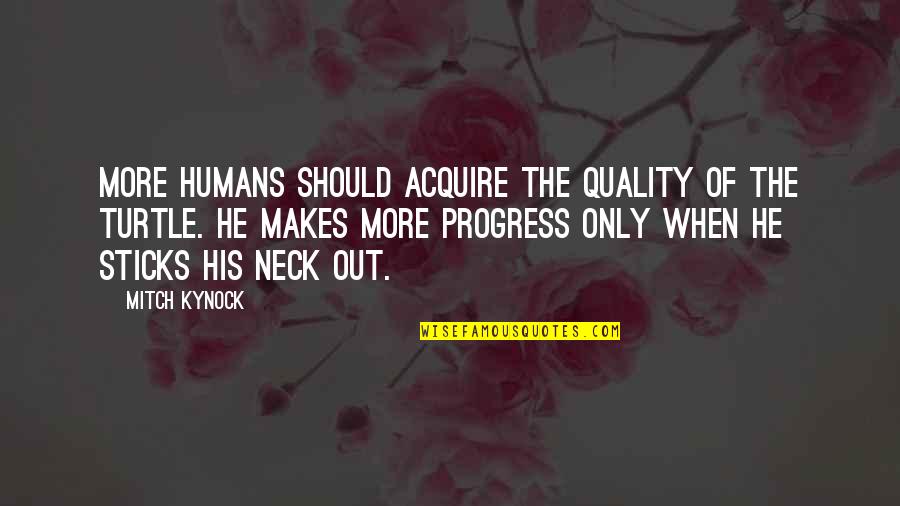 Nieuwjaars Gedichten Quotes By Mitch Kynock: More humans should acquire the quality of the