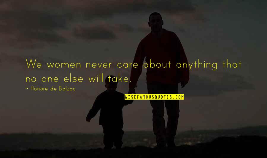 Niewiadoma Katarzyna Quotes By Honore De Balzac: We women never care about anything that no