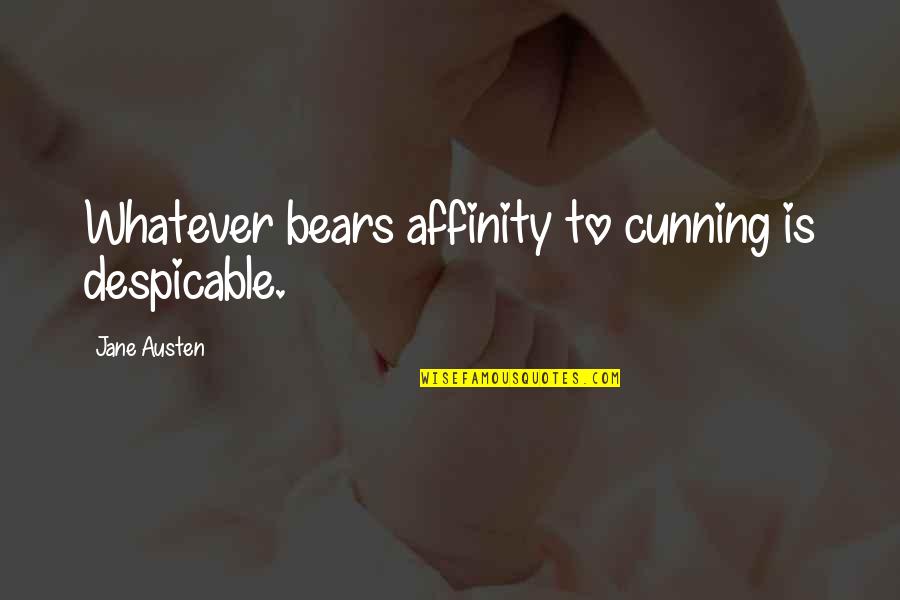 Niewiadoma Katarzyna Quotes By Jane Austen: Whatever bears affinity to cunning is despicable.