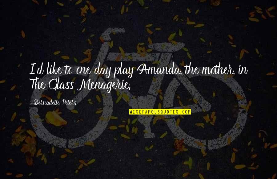 Niewiadomski Piotr Quotes By Bernadette Peters: I'd like to one day play Amanda, the Niewiadomski Piotr Quotes By Bernadette Peters: I'd like to one day play Amanda, the