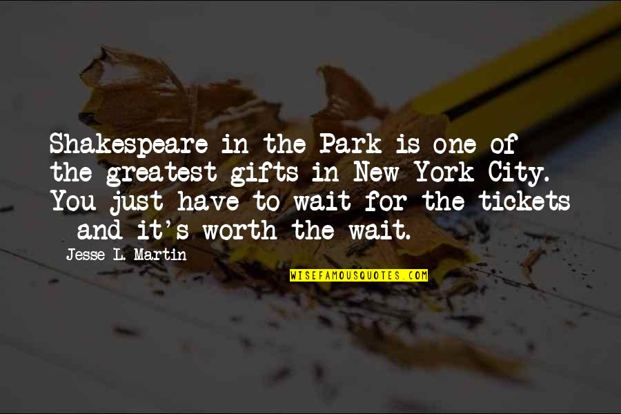 Niewiadomski Piotr Quotes By Jesse L. Martin: Shakespeare in the Park is one of the Niewiadomski Piotr Quotes By Jesse L. Martin: Shakespeare in the Park is one of the