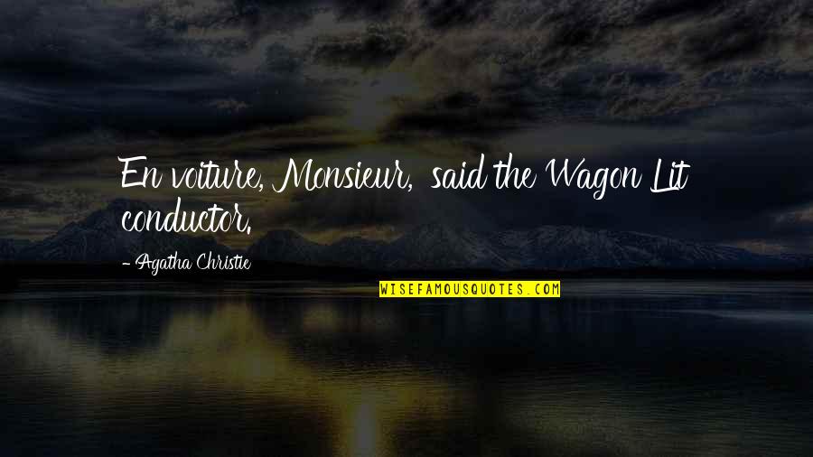 Niewiasta Etymologia Quotes By Agatha Christie: En voiture, Monsieur,' said the Wagon Lit conductor.