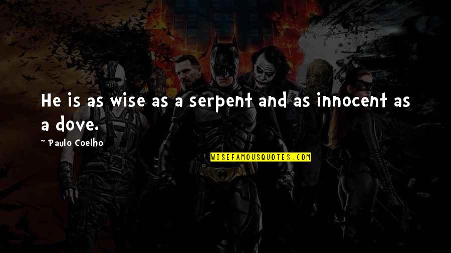 Niewidoczne Dla Quotes By Paulo Coelho: He is as wise as a serpent and