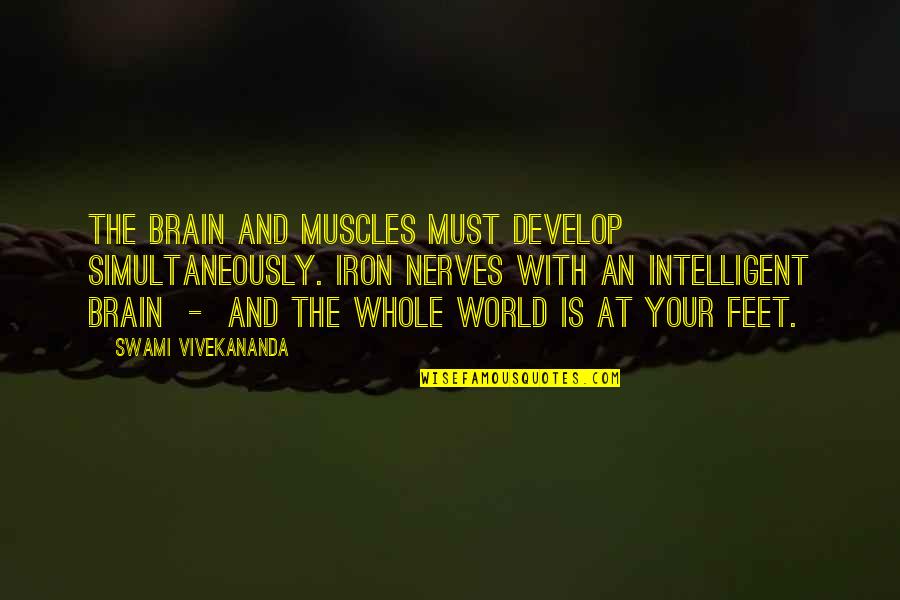 Niewidzialne P Lki Quotes By Swami Vivekananda: The brain and muscles must develop simultaneously. Iron