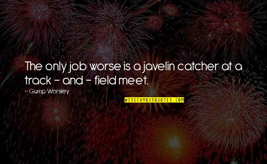 Niewierni Online Quotes By Gump Worsley: The only job worse is a javelin catcher