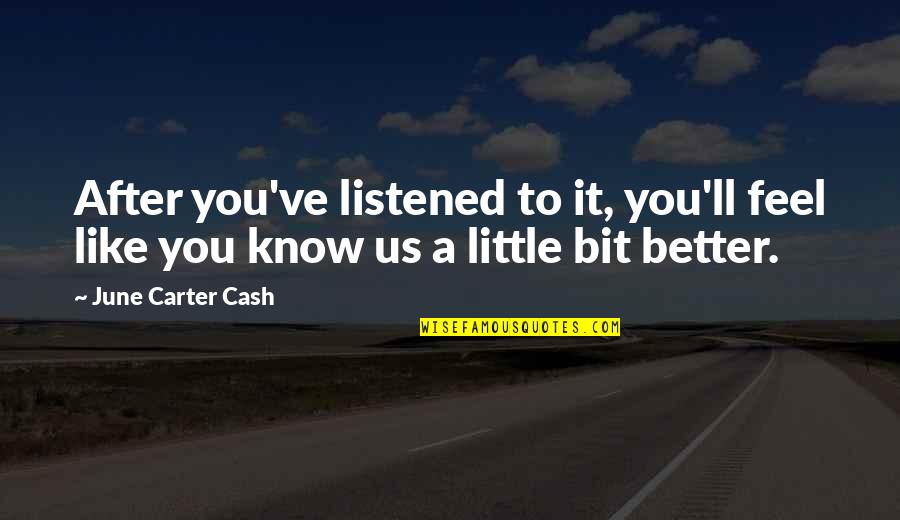 Niezgoda Cda Quotes By June Carter Cash: After you've listened to it, you'll feel like
