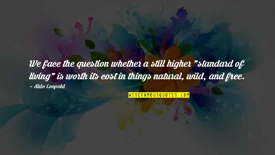 Nieznajomy Piosenki Quotes By Aldo Leopold: We face the question whether a still higher Nieznajomy Piosenki Quotes By Aldo Leopold: We face the question whether a still higher
