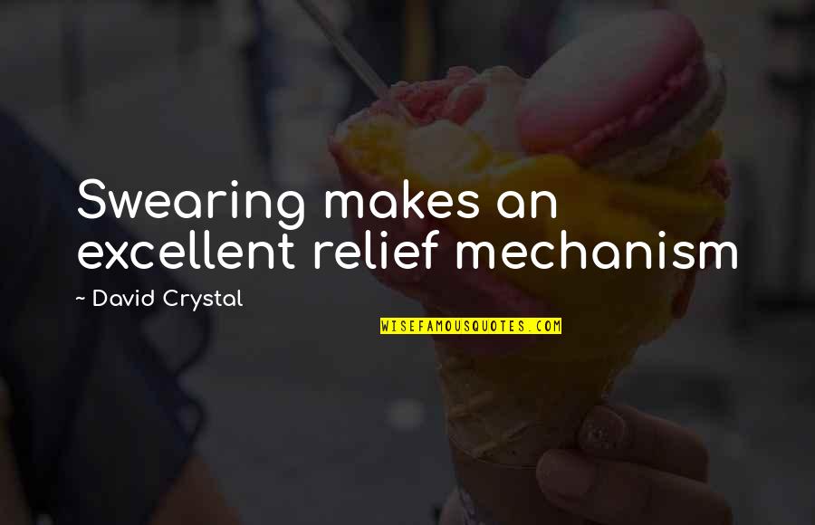 Niferous Quotes By David Crystal: Swearing makes an excellent relief mechanism Niferous Quotes By David Crystal: Swearing makes an excellent relief mechanism