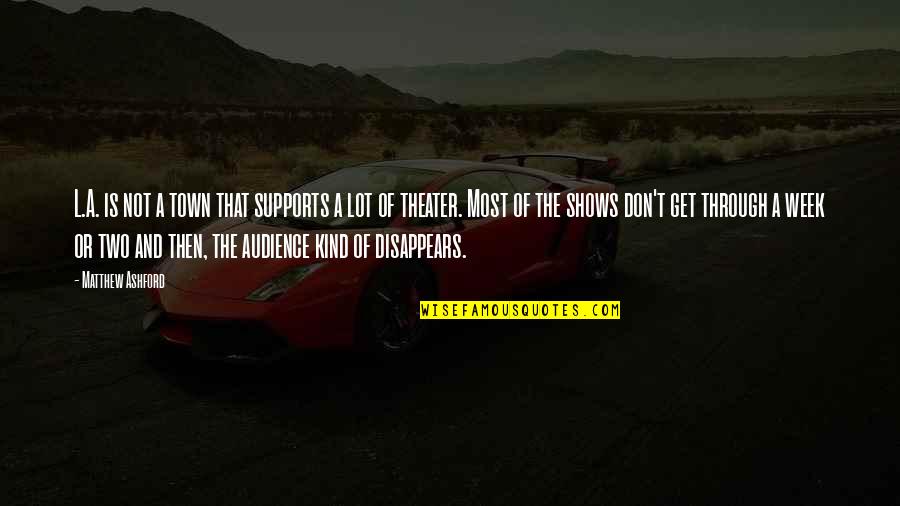 Niff Quotes By Matthew Ashford: L.A. is not a town that supports a Niff Quotes By Matthew Ashford: L.A. is not a town that supports a