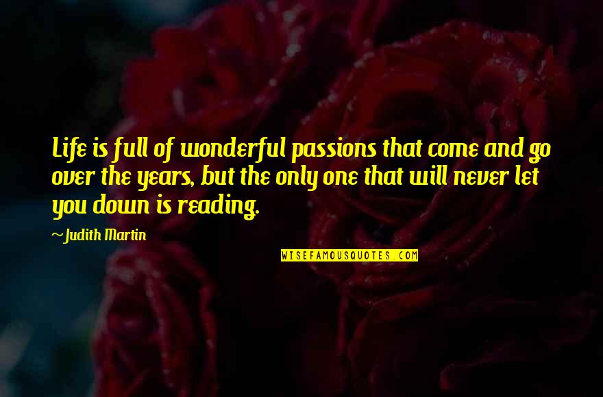 Niforos Corner Quotes By Judith Martin: Life is full of wonderful passions that come