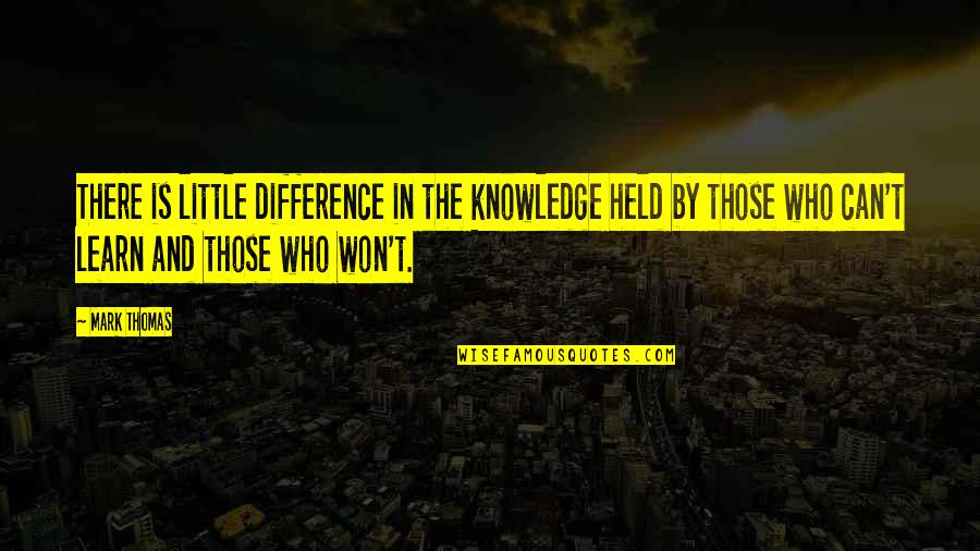 Nigahiga Quotes By Mark Thomas: There is little difference in the knowledge held