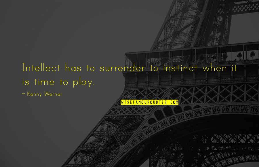 Nigayo Quotes By Kenny Werner: Intellect has to surrender to instinct when it